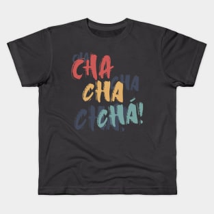 Cha Cha Cha! Kids T-Shirt